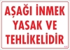 Aşağı İnmek Yaşaktır Uyarı Levhası 25x35 KOD:420