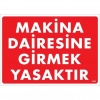 Makine Dairesine Girmek Yasaktır Uyarı Levhası 25x35 KOD:1403