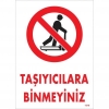 Taşıyıcılara Binmeyiniz Uyarı Levhası 25x35 KOD:1310