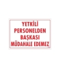 Yetkiliden Başkası Uyarı Levhası 25x35 KOD:303